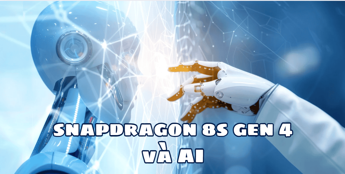 Snapdragon 8s Gen 4 và AI