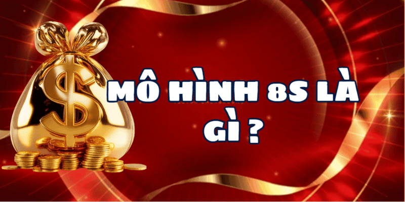 Mô hình 8S là gì?